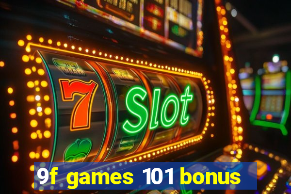 9f games 101 bonus